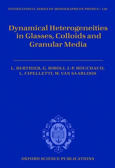 Ludovic Berthier, Giulio Biroli, Jean-Philippe Bouchaud, Luca Cipelletti, Wim van Saarloos - Dynamical Heterogeneities in Glasses, Colloids, and Granular Media, Inbunden