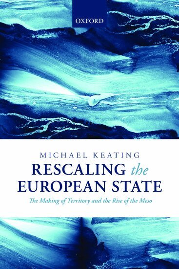 Michael Keating - Rescaling the European State, Inbunden