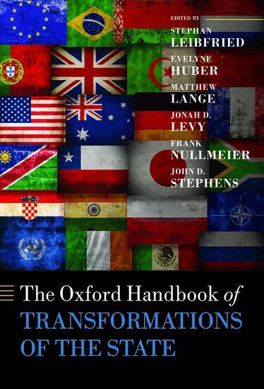 Stephan Leibfried, Stephan Leibfried, Evelyne Huber, Matthew Lange, Jonah D. Levy, Frank Nullmeier, John D. Stephens - The Oxford Handbook of Transformations of the State, Inbunden