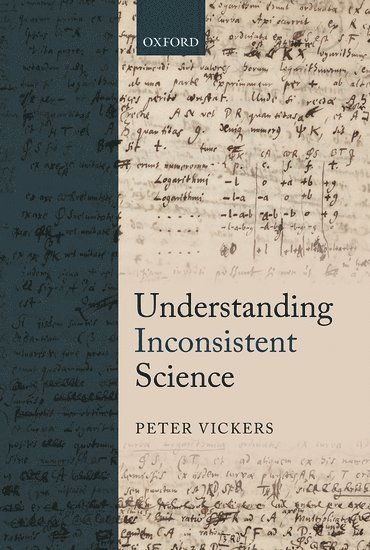 Peter Vickers - Understanding Inconsistent Science, Inbunden