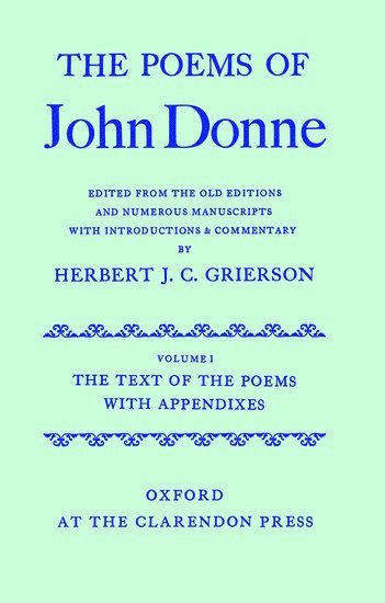 The Poems of John Donne: Volume I: The Text of the Poems with Appendices