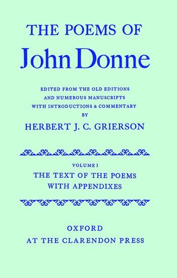 The Poems of John Donne: Volume I: The Text of the Poems with Appendices 1