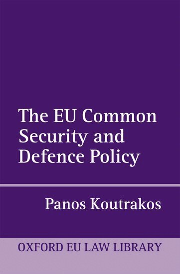 Panos Koutrakos - The EU Common Security and Defence Policy, Inbunden