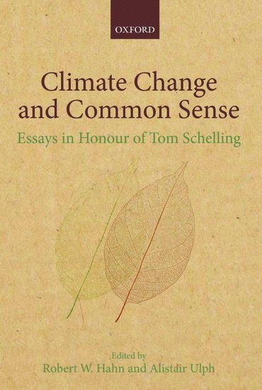 Alistair Ulph, Robert W. Hahn, Alistair Ulph, University of Oxford) Hahn, Robert W. (Professor of Economics, Sustainable Consumption Institute, The University of Manchester and Director of Economics, Smith School, The University of Manchester) Ulph, Alistair (Director of the Sustainable Consumption Institute, Alastair Ulph, Robert William Hahn, Robert W Hahn - Climate Change and Common Sense, Inbunden