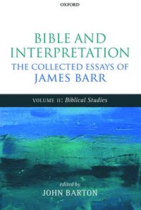 bokomslag Bible and Interpretation: The Collected Essays of James Barr