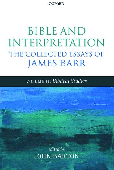 James Barr, John Barton - Bible and Interpretation: The Collected Essays of James Barr, Inbunden