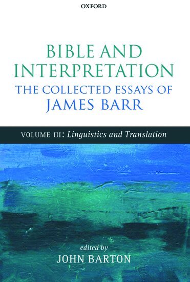 James Barr, John Barton - Bible and Interpretation: The Collected Essays of James Barr, Inbunden