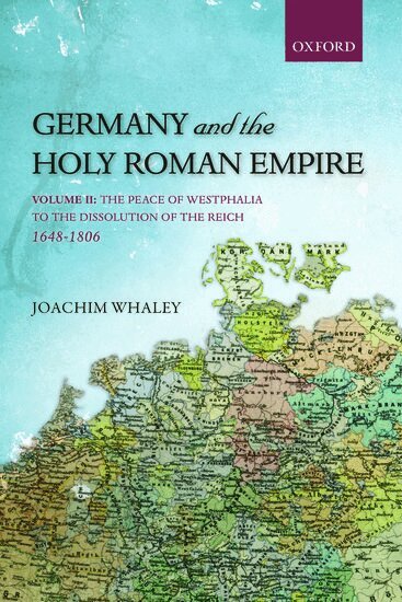Joachim Whaley - Germany and the Holy Roman Empire, Inbunden