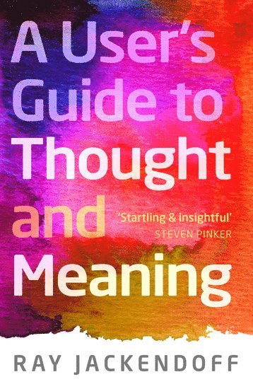 bokomslag A User's Guide to Thought and Meaning
