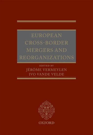 Jérôme Vermeylen, Ivo Vande Velde - European Cross-Border Mergers and Reorganisations, Inbunden