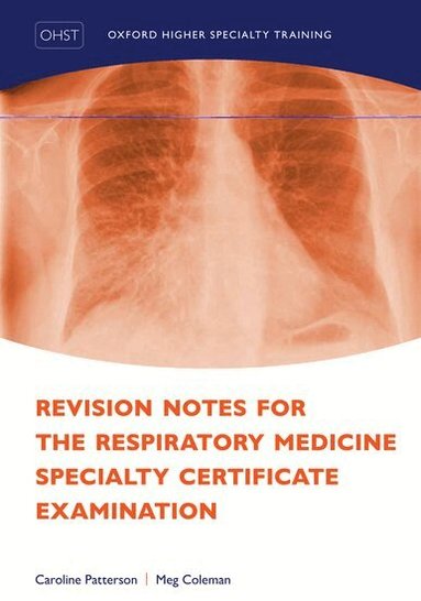 Caroline Patterson, Meg Coleman - Revision Notes for the Respiratory Medicine Specialty Certificate Examination, Häftad
