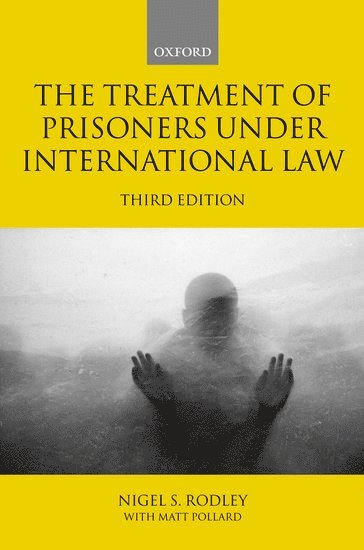 Nigel Rodley, Matt Pollard, University of Essex; Member of the United Nations Human Rights Committee) Rodley, Nigel (Professor of Law and Chair, Human Rights Centre, Matt (Legal adviser to Amnesty International in London and the Association for the Prevention of Torture in Geneva) Pollard - The Treatment of Prisoners under International Law, Häftad