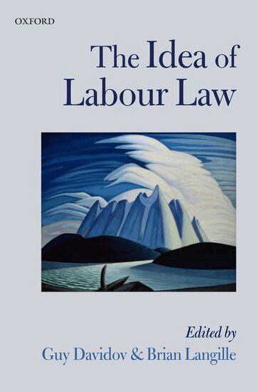 Guy Davidov, Brian Langille - The Idea of Labour Law, Inbunden