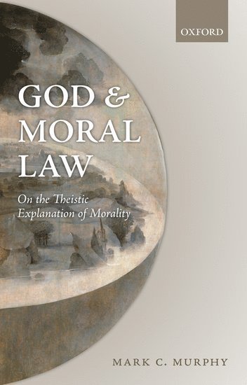 Mark C. Murphy - God and Moral Law, Inbunden