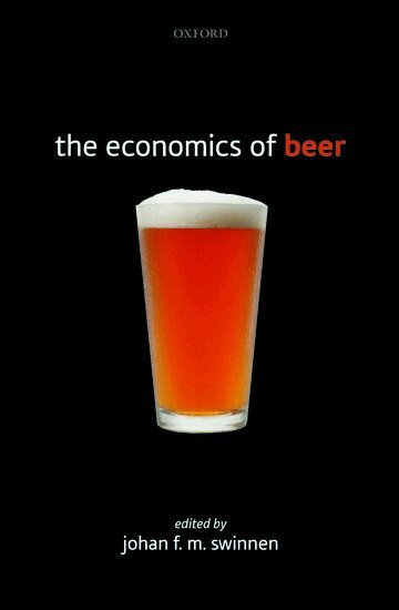 Johan F.M. Swinnen - The Economics of Beer, Inbunden