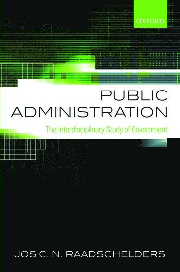 Jos C. N. Raadschelders, the Ohio State University) Raadschelders, Jos C. N. (Professor of Public Administration at the John Glenn School of Public Affairs, Jos  C N Raadschelders, Jos C N Raadschelders - Public Administration, Inbunden