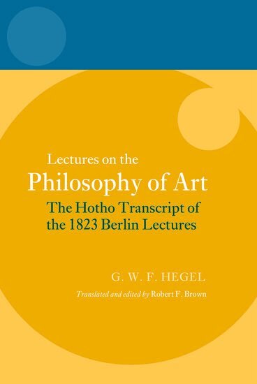 BROWN, Robert F. Brown - Hegel: Lectures on the Philosophy of Art, Inbunden