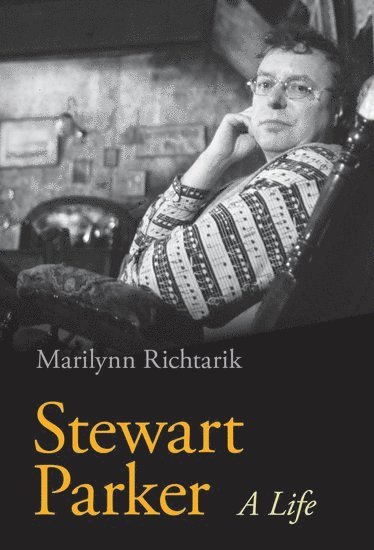 Marilynn Richtarik - Stewart Parker: A Life, Inbunden