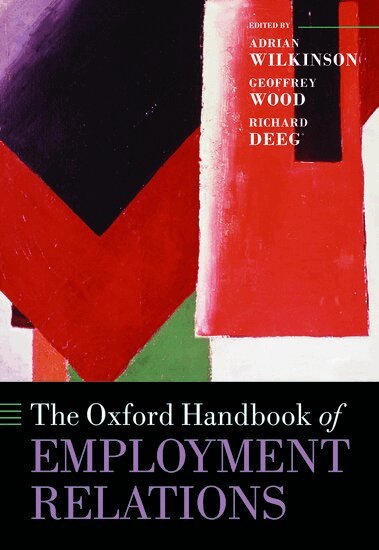 WILKINSON ET AL, Wilkinson Et Al, Adrian Wilkinson, Geoffrey Wood, Richard Deeg - The Oxford Handbook of Employment Relations, Inbunden