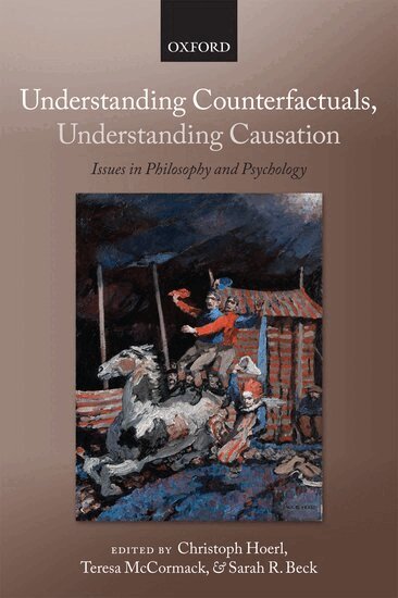 Christoph Hoerl, Teresa McCormack, Christoph Hoerl, Teresa McCormack, Sarah R. Beck - Understanding Counterfactuals, Understanding Causation, Häftad