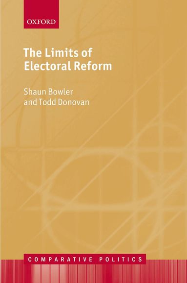 Shaun Bowler, Todd Donovan - The Limits of Electoral Reform, Inbunden
