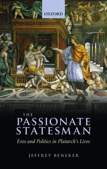 Jeffrey Beneker - The Passionate Statesman, Inbunden