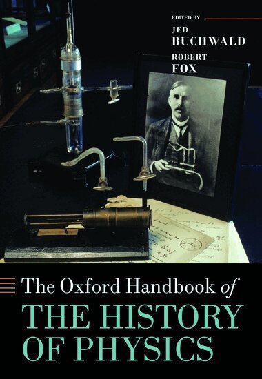 Jed Z. Buchwald, Robert Fox - The Oxford Handbook of the History of Physics, Inbunden