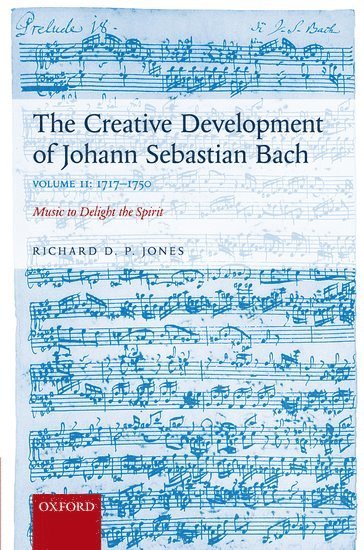 The Creative Development of Johann Sebastian Bach, Volume II: 1717-1750 1