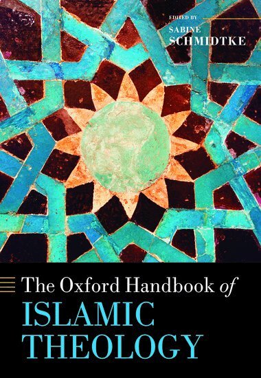 SCHMIDTKE, Sabine Schmidtke - The Oxford Handbook of Islamic Theology, Inbunden