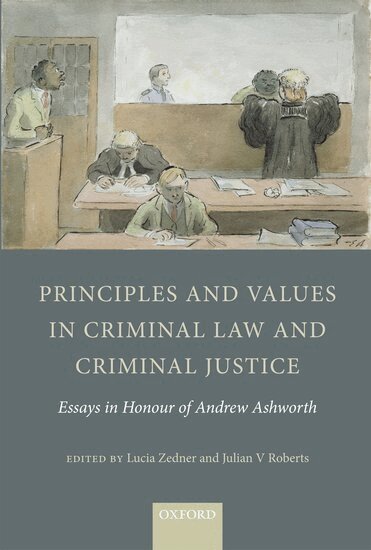 ZEDNER ROBERTS, Lucia Zedner, Julian V. Roberts - Principles and Values in Criminal Law and Criminal Justice, Inbunden
