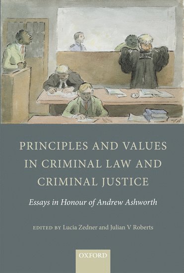 Principles and Values in Criminal Law and Criminal Justice 1