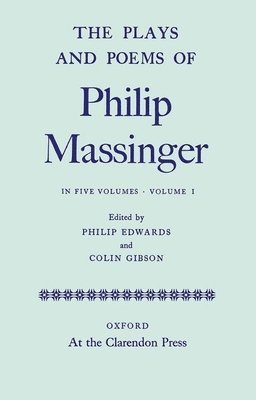 bokomslag Plays and Poems of Philip Massinger: Volume I