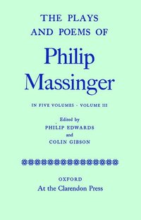 bokomslag The Plays and Poems of Philip Massinger: Volume III