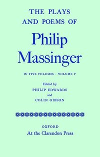 bokomslag The Plays and Poems of Philip Massinger: Volume V