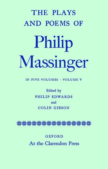 The Plays and Poems of Philip Massinger: Volume V 1