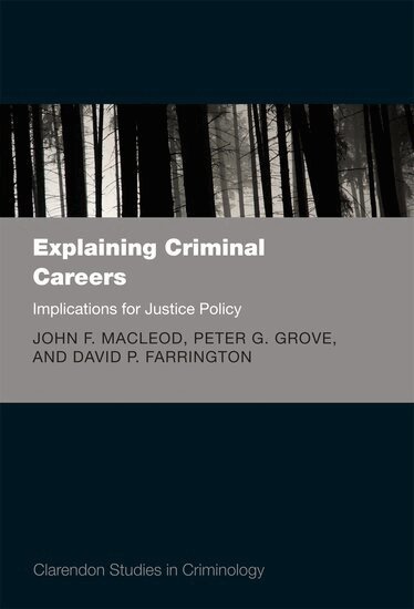 John F. MacLeod, Peter G. Grove, David P. Farrington - Explaining Criminal Careers, Inbunden
