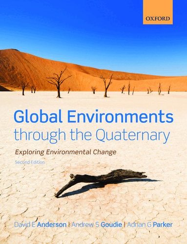 David Anderson, Andrew Goudie, Adrian Parker - Global Environments through the Quaternary, Häftad
