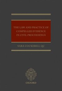 bokomslag The Law and Practice of Compelled Evidence in Civil Proceedings
