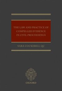 bokomslag The Law and Practice of Compelled Evidence in Civil Proceedings