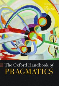 bokomslag The Oxford Handbook of Pragmatics
