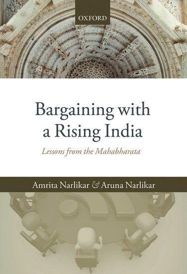 Amrita Narlikar, Aruna Narlikar, University of Cambridge) Narlikar, Amrita (Reader in International Political Economy, Department of Politics and International Studies, and Director, Centre for Rising Powers - Bargaining with a Rising India, Inbunden
