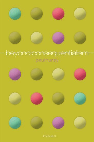 Paul Hurley - Beyond Consequentialism, Häftad