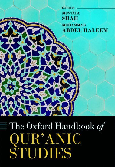Mustafa Shah, Mustafa Shah, M. A. S. Abdel Haleem - The Oxford Handbook of Qur'anic Studies, Inbunden