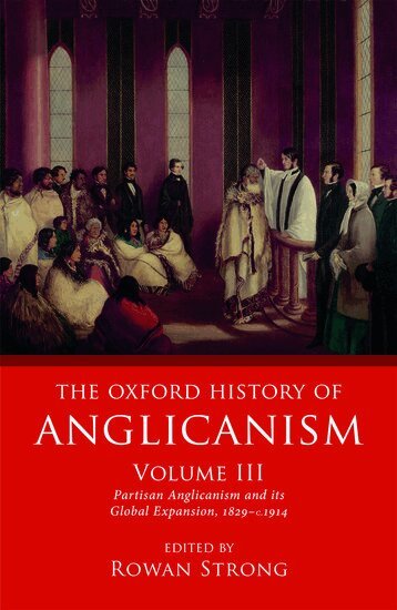 Rowan Strong - The Oxford History of Anglicanism, Volume III, Inbunden