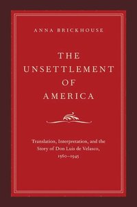 bokomslag The Unsettlement of America