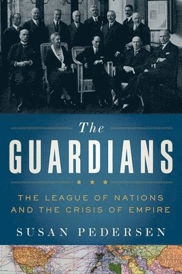 bokomslag Guardians: The League of Nations and the Crisis of Empire