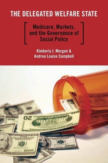 Kimberly J. Morgan, Andrea Louise Campbell - The Delegated Welfare State, Häftad