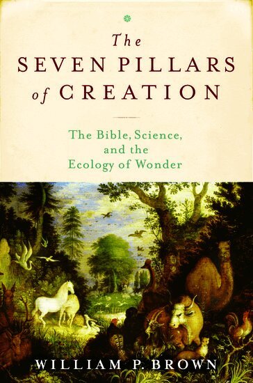 William P. Brown - The Seven Pillars of Creation, Inbunden