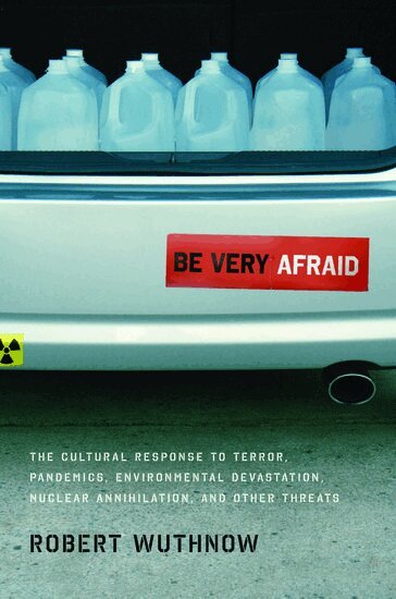Robert Wuthnow - Be Very Afraid, Inbunden