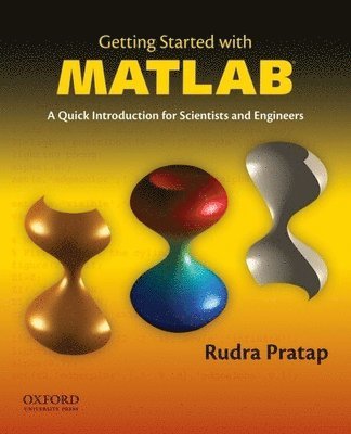 Getting Started with MATLAB: A Quick Introduction for Scientists and Engineers
